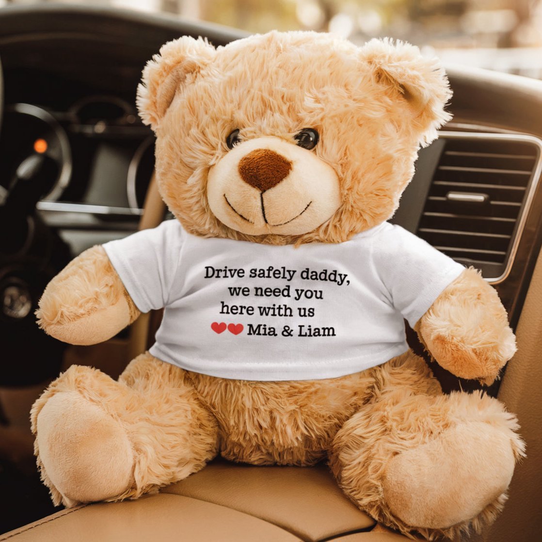 Drive Safely Daddy, We need you here with us - Custom Bear - Furrsy